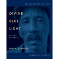 Divine Blue Light (for John Coltrane): Pocket Poets Series No. 63