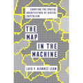 The Map in the Machine: Charting the Spatial Architecture of Digital Capitalism