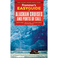 Frommer's Easyguide to Alaskan Cruises and Ports of Call