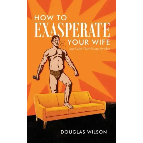 How to Exasperate Your Wife and Other Short Essays for Men