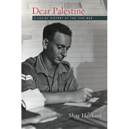 Dear Palestine: A Social History of the 1948 War