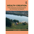 Wealth Creation: A New Framework for Rural Economic and Community Development