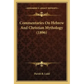 Commentaries On Hebrew And Christian Mythology (1896)