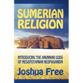 Sumerian Religion: Introducing the Anunnaki Gods of Mesopotamian Neopaganism