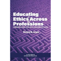 Educating in Ethics Across the Professions: A Compendium of Research, Theory, Practice, and an Agenda for the Future