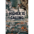 Higher Is Calling: How to Overcome Challenges and Achieve Your Dreams
