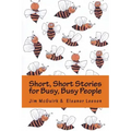Short, Short Stories for Busy, Busy People