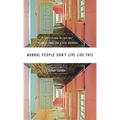 Normal People Don't Live Like This