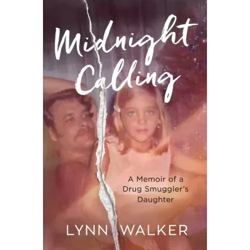 Midnight Calling: A Memoir of a Drug Smuggler's Daughter