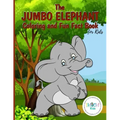 The Jumbo Elephant Coloring and Fun Fact Book for Kids: An activity book filled with cute coloring pages for children. With lots of cheeky elephants t