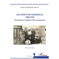 Les Grecs de Marseille 1900-1950: Associations et évolution d'une communauté