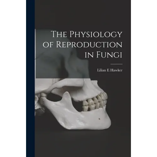 The Physiology of Reproduction in Fungi