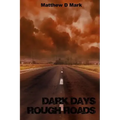 Dark Days Rough Roads