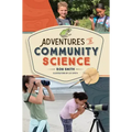 Adventures in Community Science: Notes from the Field and a How-To Guide for Saving Species and Protecting Biodiversity