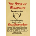 Woodcraft and Indian Lore: A Classic Guide from a Founding Father of the Boy Scouts of America