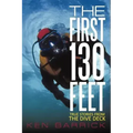 The First 130 Feet: True Stories from the Dive Deck