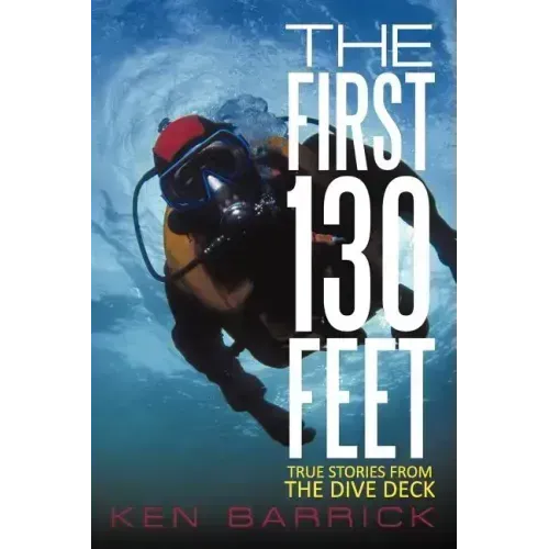 The First 130 Feet: True Stories from the Dive Deck