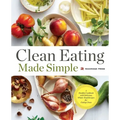 Clean Eating Made Simple: A Healthy Cookbook with Delicious Whole-Food Recipes for Eating Clean