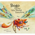 Bogo the Fox Who Wanted Everything (Junior Library Guild Selection)