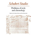 Schubert Studies: Problems of Style and Chronology