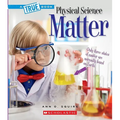 Matter (a True Book: Physical Science)