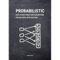 Probabilistic Data Structures and Algorithms for Big Data Applications