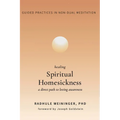 Healing Spiritual Homesickness: A Direct Path to Loving Awareness (Guided Practices in Non-Dual Meditation)