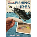 Making Wooden Fishing Lures: Carving and Painting Techniques That Really Catch Fish!