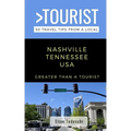 Greater Than a Tourist- Nashville Tennessee USA: 50 Travel Tips from a Local