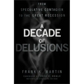 A Decade of Delusions: From Speculative Contagion to the Great Recession