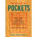 The Magic of Pockets: Why Your Clothes Don't Have Good Pockets and How to Fix That: Why Your Clothes Don't Have Good Pockets and How to Fix That