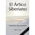 El Ártico Siberiano: Territorio Desconocido