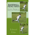 Baseball Feng Shui: Cosmic Design in America's Pastime