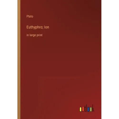 Euthyphro; Ion: in large print