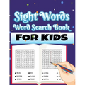 Sight Words Word Search Book for Kids: Large Print Puzzles with High Frequency Words for Kids Learning to Read (Sight Words Word Search Puzzle Books)