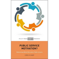 Public Service Motivation?: Rethinking What Motivates Public Actors