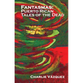 Fantasmas: Puerto Rican Tales of the Dead