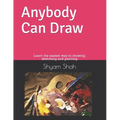 Any Body Can Draw: Learn the easiest way to drawing, sketching and painting