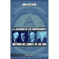 La jerarquía de los conspiradores: Historia del Comité de los 300