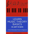 Learn Music Theory Basics in Just 15 Days: A Fun & Memorable Primer for Beginners