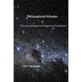 Philosophical Atheism: Counter Apologetics and Arguments For Atheism