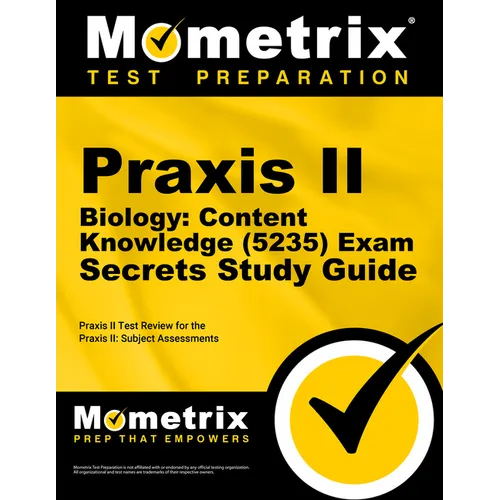 PRAXIS II Biology: Content Knowledge (5235) Exam Secrets Study Guide: PRAXIS II Test Review for the PRAXIS II: Subject Assessments
