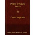 Origine, Evoluzione, Estetica del canto gregoriano