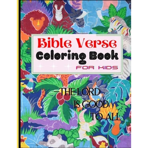 Bible Verse Coloring Book: A Fun Relaxing Christian Gift Coloring Activity Workbook for Kids - Inspirational Bible Quotes, Stress Relieving Anima