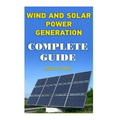 Wind And Solar Power Generation: Complete Guide