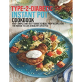 Type-2-Diabetic Instant Pot Cookbook: 450+ Simple and Tasty Diabetic Meal Prep Recipes For The Novice To Live A Healthy Lifestyle