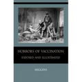 Horrors of Vaccination Exposed and Illustrated