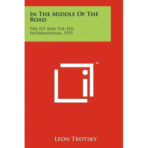 In the Middle of the Road: The Ilp and the 4th International, 1935
