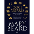 Doce Césares: La Representación del Poder Desde El Mundo Antiguo Hasta La Actualidad