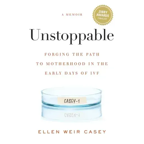 Unstoppable: Forging the Path to Motherhood in the Early Days of IVF